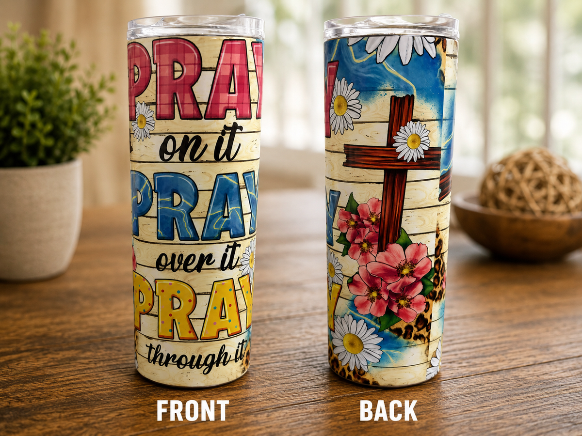 Pray On It, Pray Over It, Pray Through It 20 oz Sublimation Tumbler